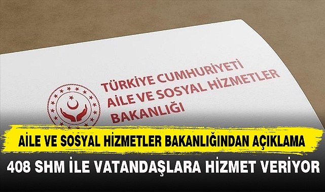 AİLE VE SOSYAL HİZMETLER BAKANLIĞINDAN AÇIKLAMA