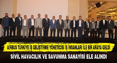 AİRBUS TÜRKİYE İŞ GELİŞTİRME YÖNETİCİSİ SN. İLARSLAN İŞ İNSANLARI İLE BİR ARAYA GELDİ