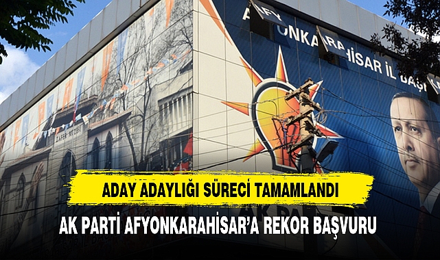 AK Parti Afyonkarahisar'da süreç tamam peki kaç aday var?