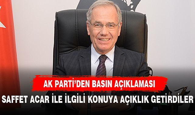AK Parti'den Saffet Acar  açıklaması