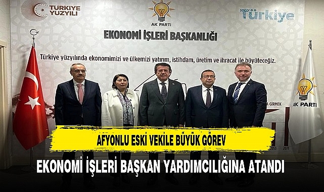 AK Partili Eski Vekile Büyük Görev