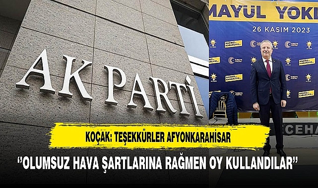 AK Partili Koçak ''Teşekkürler Afyonkarahisar''