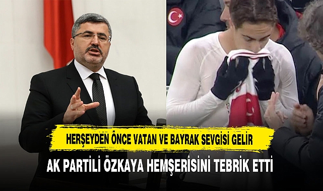 AK Partili Özkaya ''Herşeyden Önce Vatan ve Bayrak Sevgisi Gelir''