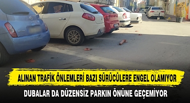 ALINAN TRAFİK ÖNLEMLERİ BAZI SÜRÜCÜLERE ENGEL OLAMIYOR