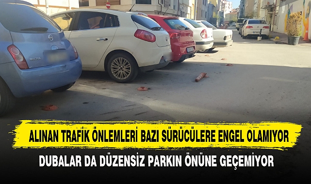 ALINAN TRAFİK ÖNLEMLERİ BAZI SÜRÜCÜLERE ENGEL OLAMIYOR