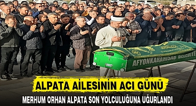 ALPATA AİLESİNİN ACI GÜNÜ