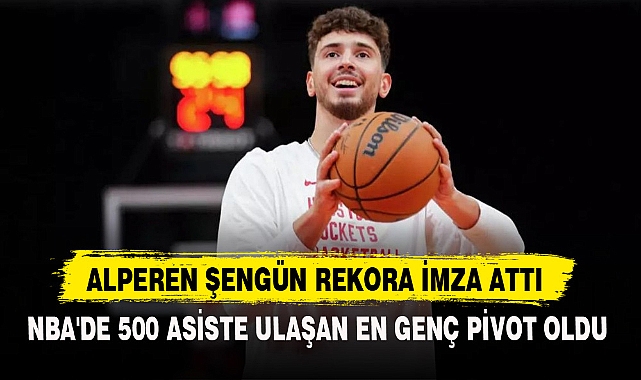 ALPEREN ŞENGÜN REKORA İMZA ATTI