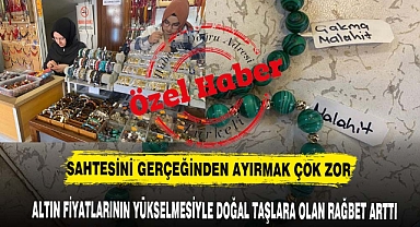 ALTIN FİYATLARININ YÜKSELMESİYLE DOĞAL TAŞLARA OLAN RAĞBET ARTTI