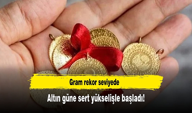 Altın güne sert yükselişle başladı! Gram rekor seviyede