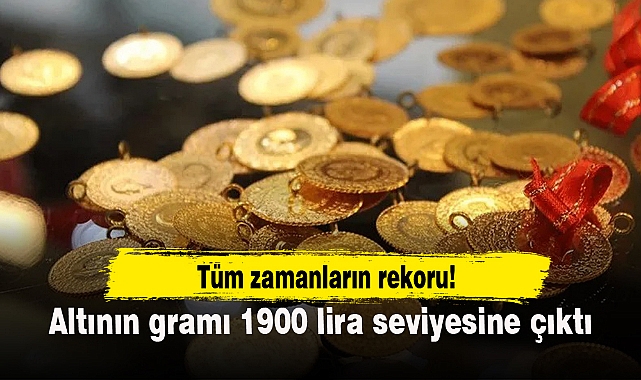 Altının gramı 1900 lira seviyesine çıktı