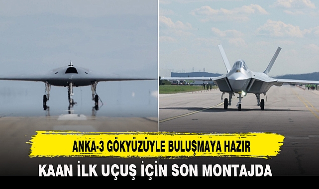 ANKA-3 GÖKYÜZÜYLE BULUŞMAYA HAZIR