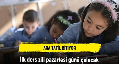 Ara tatil sonrası ilk ders zili pazartesi günü çalacak