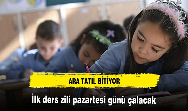 Ara tatil sonrası ilk ders zili pazartesi günü çalacak