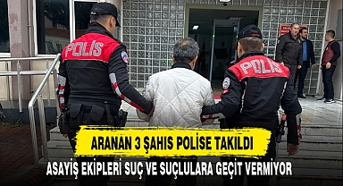 ARANAN 3 ŞAHIS POLİSE TAKILDI