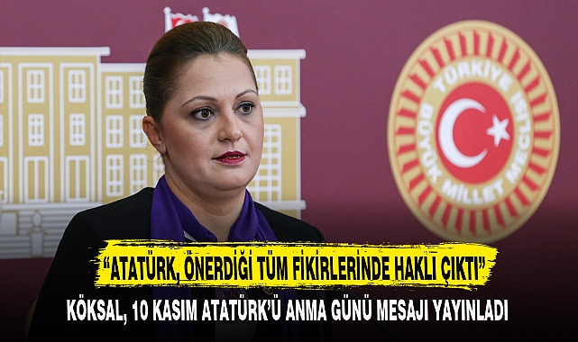 “ATATÜRK, ÖNERDİĞİ TÜM FİKİRLERİNDE HAKLI ÇIKTI”