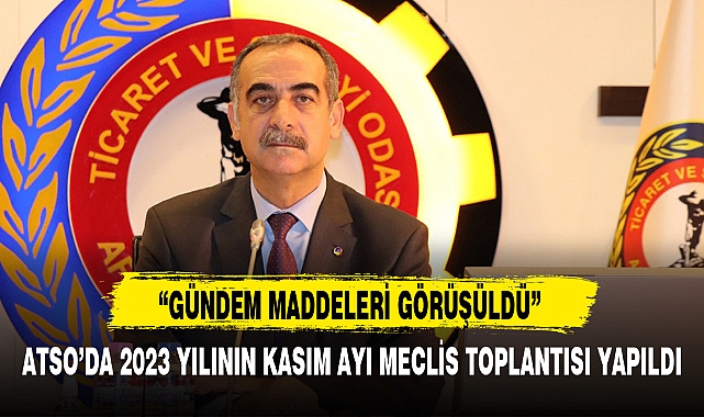 ATSO'DA 2023 YILININ KASIM AYI MECLİS TOPLANTISI YAPILDI