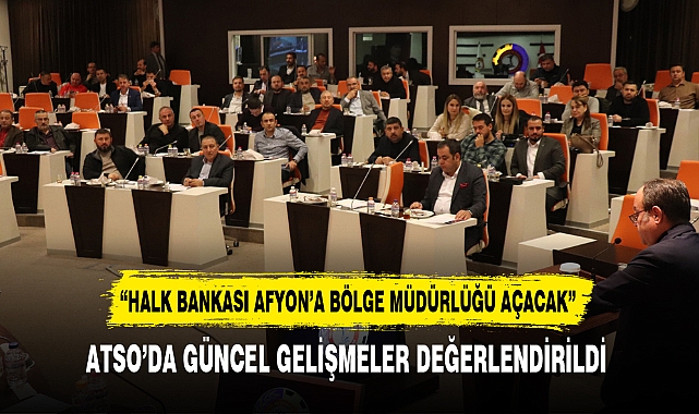 ATSO’DA GÜNCEL GELİŞMELER DEĞERLENDİRİLDİ