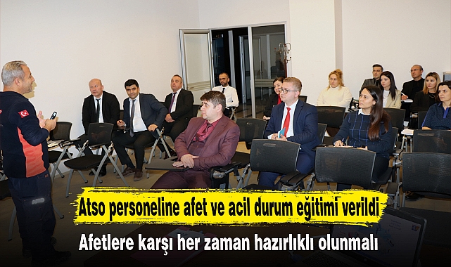 ATSO personeline afet ve acil durum eğitimi verildi