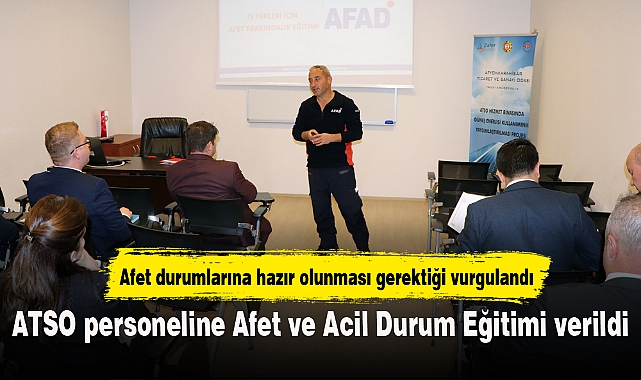 ATSO personeline Afet ve Acil Durum Eğitimi verildi