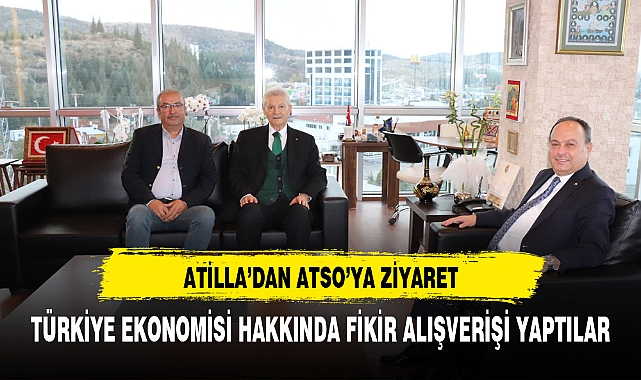 ATTİLA,ATSO'YA ZİYARET ETTİ