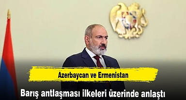 Azerbaycan ve Ermenistan barış antlaşması ilkeleri üzerinde anlaştı
