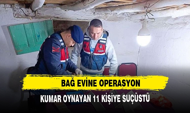 BAĞ EVİNDE 11 KİŞİYE SUÇÜSTÜ