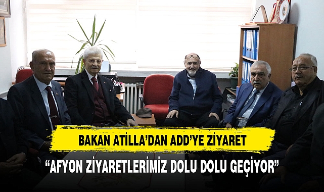 Bakan Atilla'dan ADD'ye ziyaret