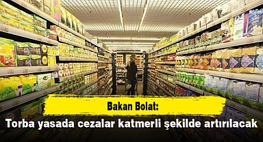 Bakan Bolat: "Torba yasada cezalar katmerli şekilde artırılacak"