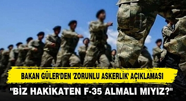 BAKAN GÜLER'DEN 'ZORUNLU ASKERLİK' AÇIKLAMASI