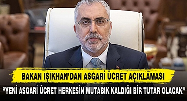 BAKAN IŞIKHAN’DAN ASGARİ ÜCRET AÇIKLAMASI