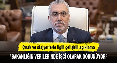 Bakan Işıkhan’dan çırak ve stajyerlerle ilgili çelişkili açıklama