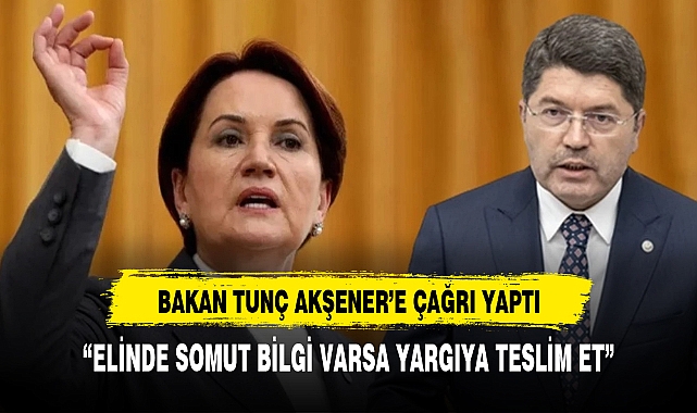 Bakan Tunç, fuhuş iddiası sonrası Akşener'e çağrı yaptı: Elinde somut bilgi varsa yargıya teslim et