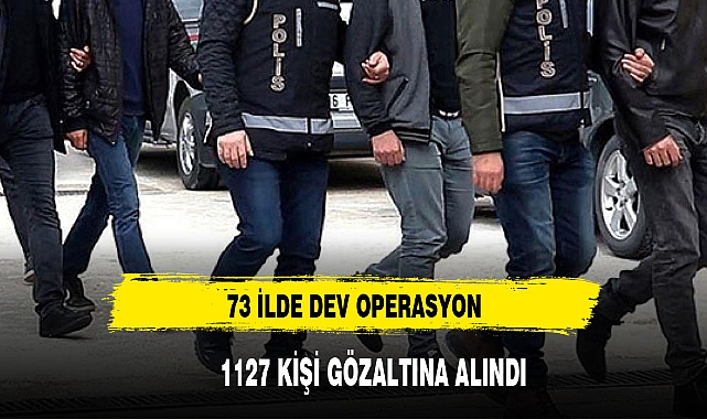 Bakan Yerlikaya duyurdu: 73 ilde operasyon, 1127 kişiye gözaltı