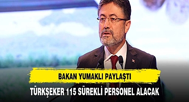 Bakan Yumaklı paylaştı: Türkşeker 115 sürekli işçi alacak