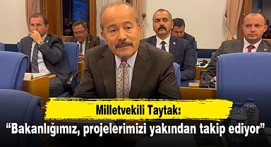 “Bakanlığımız, projelerimizi yakından takip ediyor”