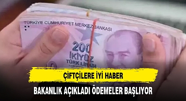 Bakanlık açıkladı! Çiftçilere ödeme başlıyor