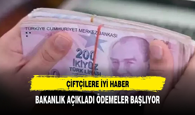 Bakanlık açıkladı! Çiftçilere ödeme başlıyor