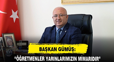 BAŞKAN GÜMÜŞ: