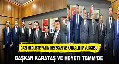 Başkan Karataş ve Heyeti Ankara’da