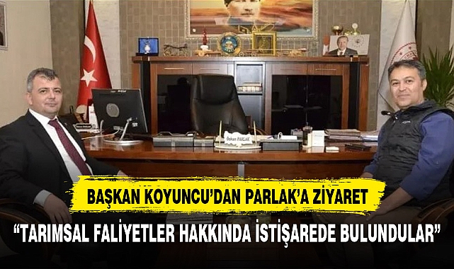 Başkan Koyuncu'dan Müdür Parlak'a ziyaret