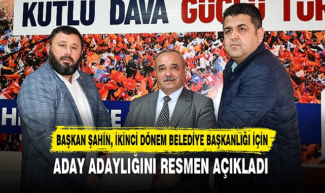 BAŞKAN ŞAHİN, İKİNCİ DÖNEM BELEDİYE BAŞKANLIĞI İÇİN