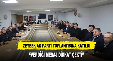 Başkan Zeybek AK Parti yönetim kurulu toplantısına katıldı Verdiği mesaj dikkat çekti