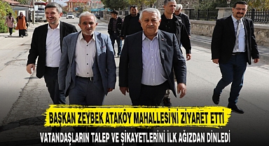 BAŞKAN ZEYBEK ATAKÖY MAHALLESİ'Nİ ZİYARET ETTİ