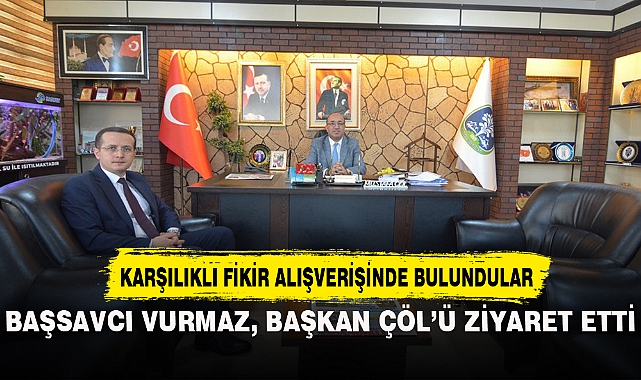 Başsavcı Vurmaz, Başkan Çöl’ü Ziyaret Etti