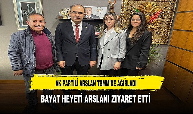 Bayat Heyeti AK Partili Arslan'ı Ziyaret Etti