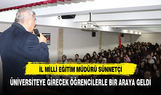 Milli Eğitim Müdürü Sünnetçi  sınava girecek öğrencilerle bir araya geldi