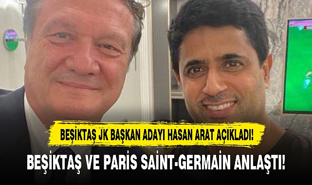 BEŞİKTAŞ VE PARİS SAİNT-GERMAİN ANLAŞTI!