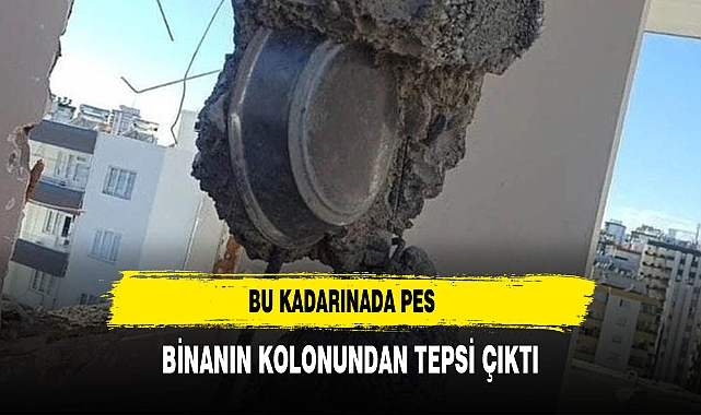 Binanın kolonundan TEPSİ çıktı