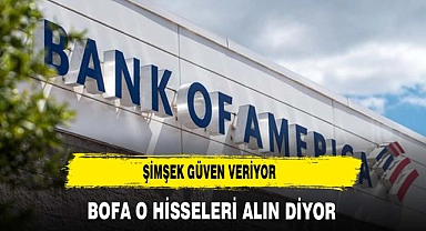 BOFA'NIN AL VERDİĞİ HİSSELER