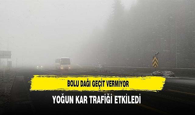 Bolu Dağı Geçit Vermiyor